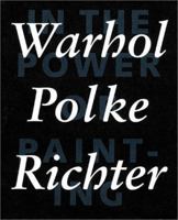 In the Power of Painting 1: Warhol, Polke, Richter 3908247527 Book Cover