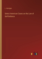 Select American Cases on the Law of Self-Defence 3368819348 Book Cover