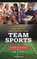 The Art of Motivation for Team Sports: A Guide for Coaches 1538105667 Book Cover