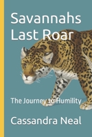 Savannahs Last Roar: The Journey to Humility B09WPTV3ZS Book Cover