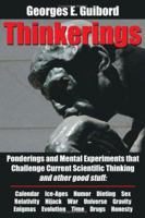 Thinkerings: Ponderings And Mental Experiments That Challenge Current Scientific Thinking And Other Good Stuff 1425950310 Book Cover