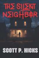 The Silent Neighbor: A Thriller B0DZW14H72 Book Cover