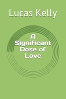 A Significant Dose of Love 1723291749 Book Cover