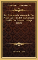 Der Dramatische Monolog In Der Poetik Des 17 Und 18 Jahrhunderts Und In Den Dramen Lessings (1897) 1160067368 Book Cover