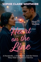 Heart on the Line: A Paramedic, a Dispatcher, and the Voices They Didn't Expect to Fall For (Hearts in Uniform) B0FKHKCWW7 Book Cover