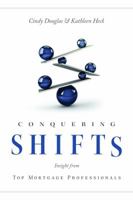 Conquering Shifts: Insights from Top Mortgage Sales Professionals 0999703722 Book Cover