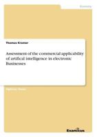 Assessment of the commercial applicability of artifical intelligence in electronic Businesses 3867466319 Book Cover