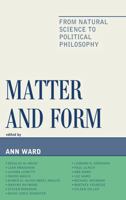 Matter and Form: From Natural Science to Political Philosophy 0739135686 Book Cover