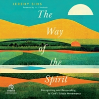 The Way of the Spirit: Recognizing and Responding to God's Subtle Movements B0H277YFY8 Book Cover
