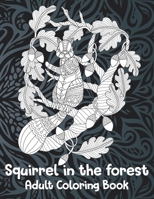 Squirrel in the forest - Adult Coloring Book ??? B087SD4ZFM Book Cover