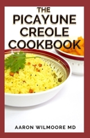 The Picayune Creole Cookbook: The Essential Guilde on Picayune Creole Cookbook B08WJY6B69 Book Cover