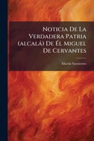 Noticia De La Verdadera Patria (alcalà) De Ã l Miguel De Cervantes 1024640302 Book Cover