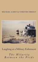 Laughing at a Military Enlistment: The Hilarity Between the Pride 1500709433 Book Cover