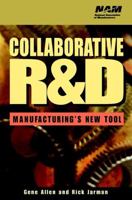 Collaborative R&D: Manufacturing's New Tool (National Association of Manufacturers) 0471319945 Book Cover