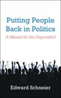 Putting People Back in Politics: A Manual for the Disgruntled 1546228179 Book Cover