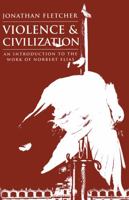 Violence and Civilization: An Introduction to the Work of Norbert Elias (Sociology & Cultural Studies) 0745618790 Book Cover