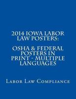 2014 Iowa Labor Law Posters: OSHA & Federal Posters In Print - Multiple Languages 1493546988 Book Cover