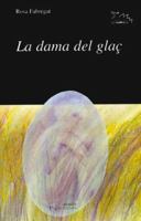 La Dama del Glac: Embrio Huma Ultracongelat Num. F-77 I Pel Cami de L'Arbre de La Vida 8479353864 Book Cover