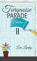 Turquoise Parade: Stories 1736532529 Book Cover
