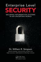 Enterprise Level Security: Securing Information Systems in an Uncertain World 0367658518 Book Cover