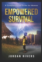 Empowered Survival: A Comprehensive Guide for Women: Navigating Challenges While using Strategies and Resources for Success in the Modern World" B0CQVPW1M5 Book Cover