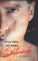 Una vida no ser� Suficiente. El desenlace 1983263354 Book Cover