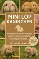 Mini Lop Kaninchen: Ein praktischer und meisterhafter Leitfaden für die Fütterung, Unterbringung, Zucht, Erziehung, Pflege, Verhalten, Gesundheitstipp B0FVSZ62Y5 Book Cover