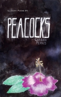 Peacocks: Illusory Poems, 1 1789631491 Book Cover