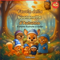 Favole della buonanotte d'Autunno 4+: 6 storie illustrate a colori B0G1CN52ZP Book Cover