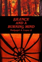 Silence and a Burning Mind 1678156906 Book Cover