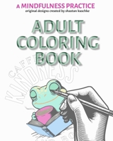 A Mindfulness Practice: An Adult Coloring Book B0H1GKKLWR Book Cover