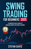 Swing Trading for Beginners 2021: A Complete Easy Guide to Manage Money on Swing Trading 1802226281 Book Cover