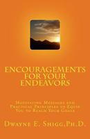 Encouragements For Your Endeavors: Motivating Messages &Practical Principles To Equip You To Reach Your Goals 1502331837 Book Cover