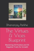 The Virtues & Vices Blueprint: Mastering 50 Positive and 50 Negative Traits for Growth B0DR5G85R5 Book Cover