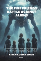 The Five Friends Battle Against Aliens Screenplay Version B0FFF5X963 Book Cover