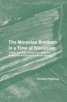 The Moravian Brethren in a Time of Transition A Socio-Economic Analysis of a Religious Community in Eighteenth-Century Saxony 9004319468 Book Cover