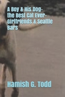 A Boy and HIs Dog, The Best Cat Ever, Girlfriends & Seattle Bars B08NDT3GXP Book Cover
