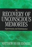 The Recovery of Unconscious Memories: Hypermnesia and Reminiscence (The John D. and Catherine T. MacArthur Foundation Series on Mental Health and De)