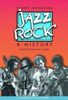 Jazz Rock: A History 0028646797 Book Cover
