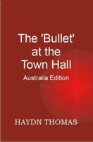 The Bullet at the Town Hall, sixth edition - Australia Edition 1738503887 Book Cover