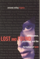 Lost and Found: Adolescence, Parenting and the Formation of Faith 1561012076 Book Cover