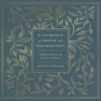 A Sacrifice of Praise and Thanksgiving: 30 Days of Rejoicing in God's Goodness B0HM254LSV Book Cover
