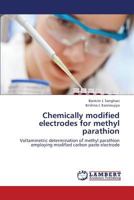 Chemically modified electrodes for methyl parathion: Voltammetric determination of methyl parathion employing modified carbon paste electrode 3659400246 Book Cover