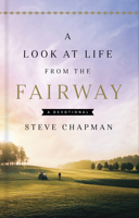 A Look at Life from the Fairway: A Devotional 0736987541 Book Cover