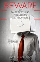 Beware of False Teachers, Preachers and Prophets 1626978115 Book Cover