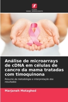 Análise de microarrays de cDNA em células de cancro da mama tratadas com timoquinona (Portuguese Edition) 6209889905 Book Cover