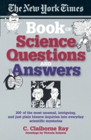 The New York Times Book of Science Questions & Answers: 200 of the best, most intriguing and just plain bizarre inquiries into everyday scientific mysteries 038548660X Book Cover