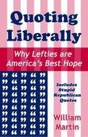 Quoting Liberally: Why Lefties are America's Best Hope 1620061341 Book Cover