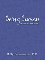 Being Human: A Crash Course. B0GTYGQKYQ Book Cover