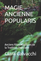MAGIE ANCIENNE POPULARIS: Anciens Rites Magiques de la Tradition Populaire (Italian Edition) B0FHWNCHQH Book Cover